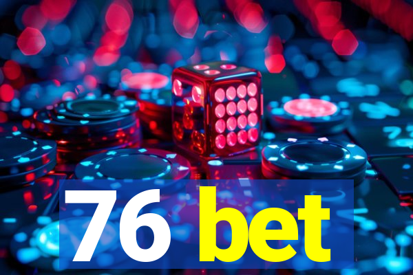 76 bet